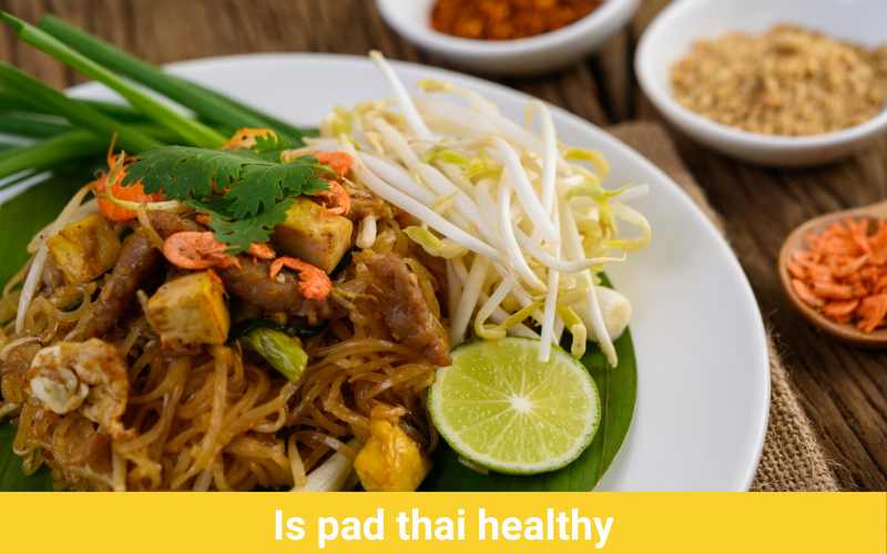 is pad thai healthy