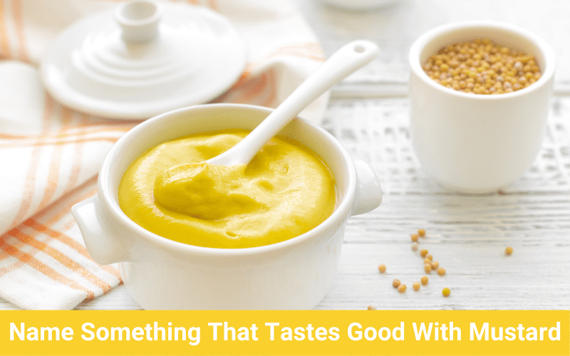 name something that tastes good with mustard
